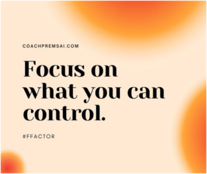 Read more about the article FOCUS ON WHAT YOU CAN CONTROL