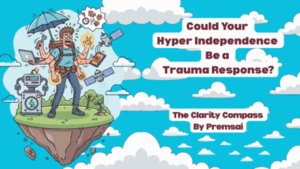 Read more about the article Could Your Hyper-Independence Be a Trauma Response?